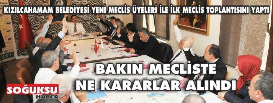 KIZILCAHAMAM BELEDİYESİ İLK MECLİS TOPLANTISINI YAPTI