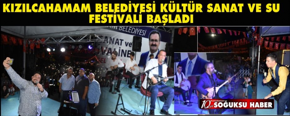  KIZILCAHAMAM BELEDİYESİ KÜLTÜR SANAT VE SU FESTİVALİ BAŞLADI