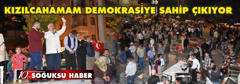 KIZILCAHAMAM DEMOKRASİYE SAHİP ÇIKIYOR