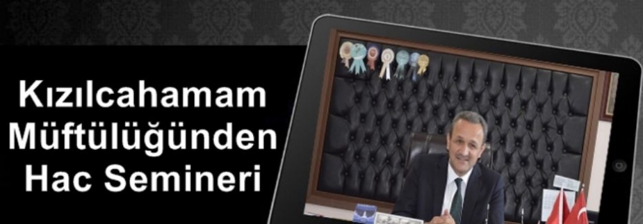 KIZILCAHAMAM İLÇE MÜFTÜLÜĞÜ 2015 HAC SEMİNER TARİHLERİ 