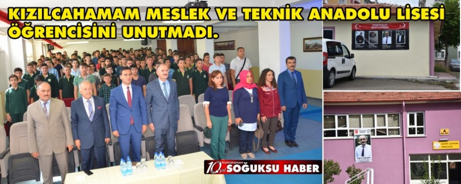 KIZILCAHAMAM MESLEK VE TEKNİK ANADOLU LİSESİ ÖĞRENCİSİNİ UNUTMADI.