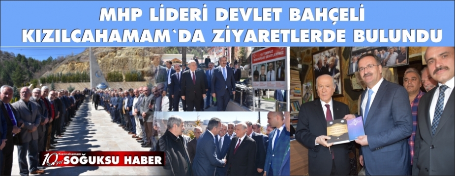 KIZILCAHAMAM’A GELEN MHP GENEL BAŞKANI DEVLET BAHÇELİ İLÇEDE ZİYARETLERDE BULUNDU