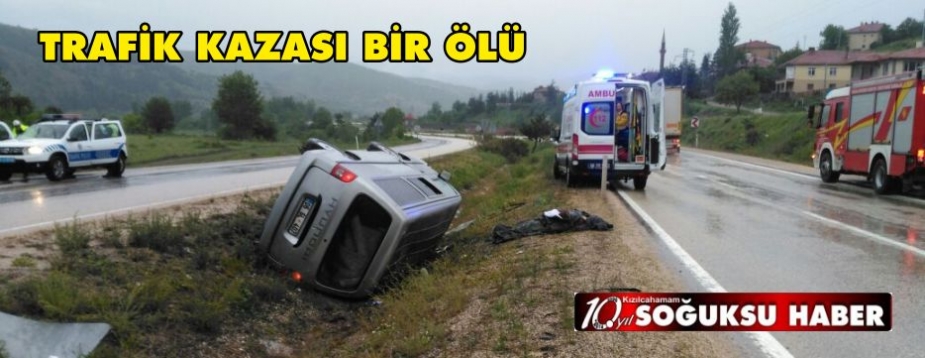 KIZILCAHAMAM'DA TRAFİK KAZASI BİR ÖLÜ