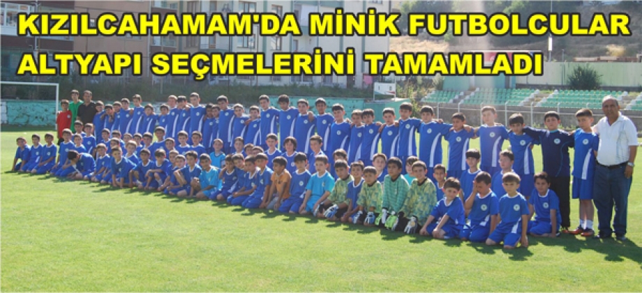 KIZILCAHAMAM'LI MİNİKLER FUTBOL SEÇMELERİNİ TAMAMLADI