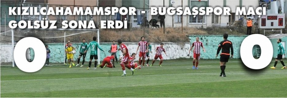 KIZILCAHAMAMSPOR 0 -  BUGSAŞSPOR 0