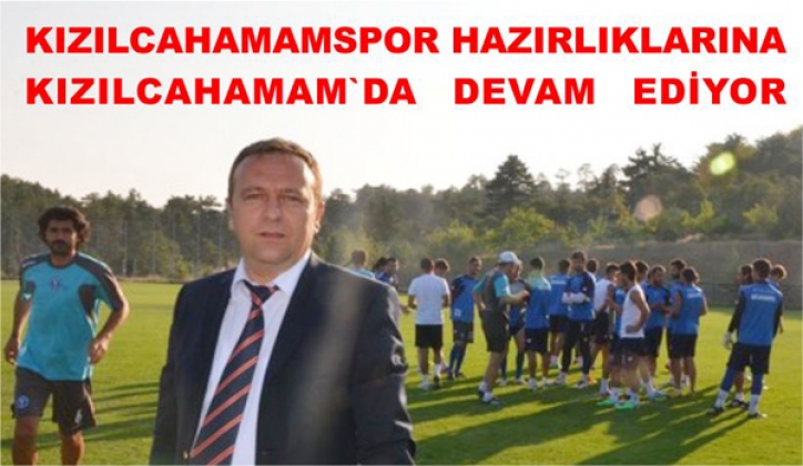 KIZILCAHAMAMSPOR HAZIRLIKLARINA DEVAM EDİYOR