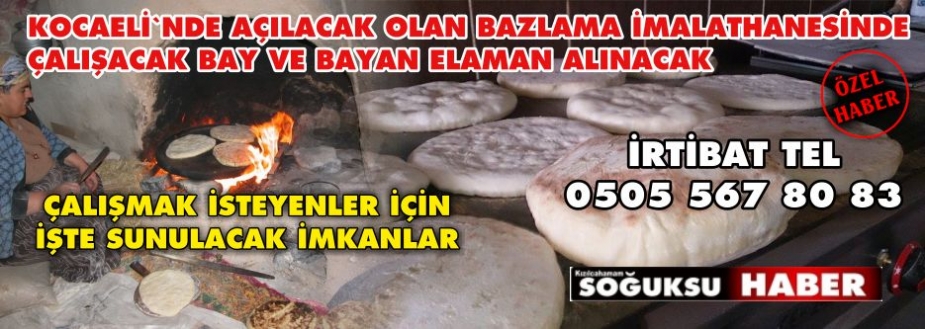 KOCAELİ'NDE BAZLAMA İMALATI İÇİN PERSONEL ALINACAK