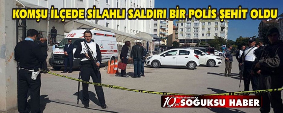  KOMŞU İLÇEDE SİLAHLI SALDIRI 