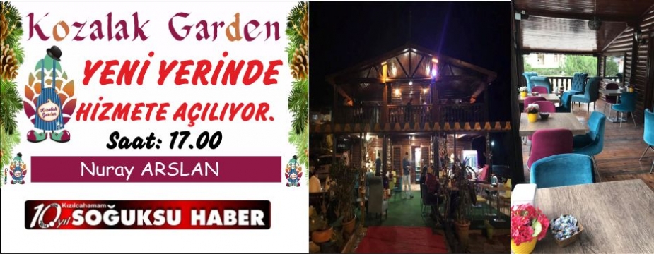  KOZALAK GARDEN YENİ YERİNDE HİZMETE AÇILIYOR.