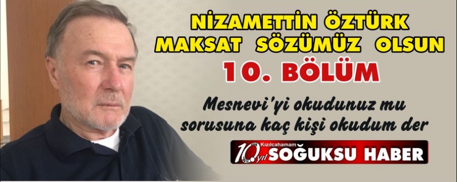    MAKSAT  SÖZÜMÜZ OLSUN…(10. Bölüm)