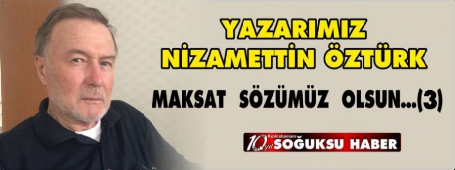     MAKSAT  SÖZÜMÜZ  OLSUN…(3)