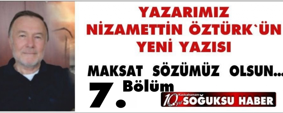  MAKSAT  SÖZÜMÜZ OLSUN…(7)