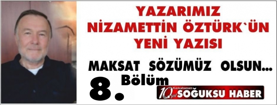 MAKSAT  SÖZÜMÜZ  OLSUN…(8)