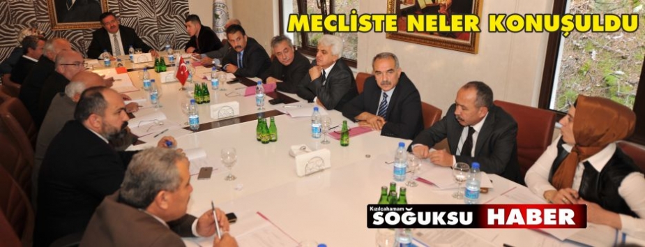 MECLİS TOPLANTISINDA NELER KONUŞULDU