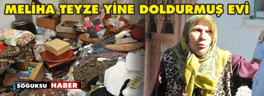 MELİHA TEYZE YİNE DOLDURMUŞ EVİ