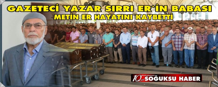  METİN ER HAYATINI KAYBETTİ