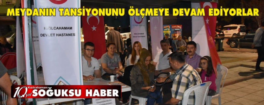 MEYDANIN TANSİYONUNU ÖLÇMEYE DEVAM EDİYORLAR