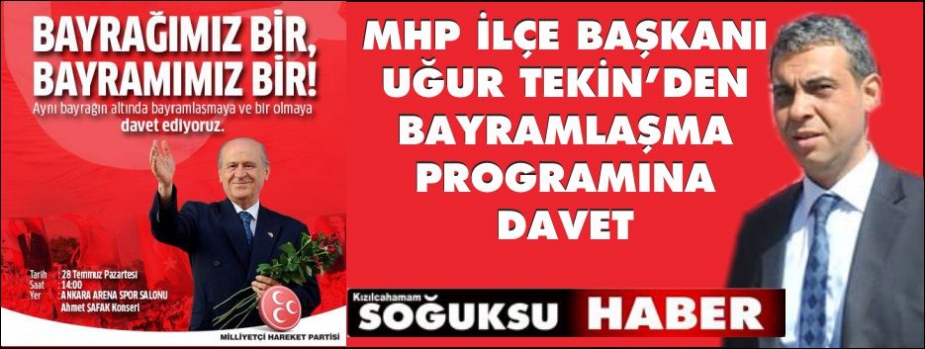 MHP İLÇE BAŞKANI UĞUR TEKİNDEN DAVET