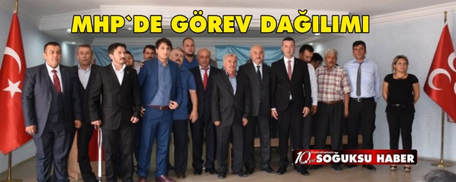 MHP'DE GÖREV DAĞILIMI YAPILDI