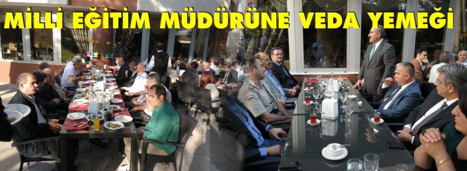 MİLLİ EĞİTİM MÜDÜRÜNE VEDA YEMEĞİ