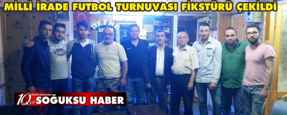 MİLLİ İRADE FUTBOL TURNUVASI FİKSTÜRÜ ÇEKİLDİ