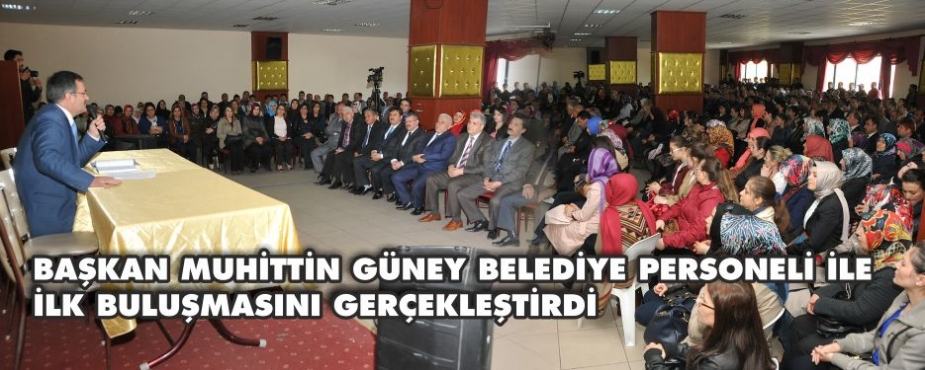 MUHİTTİN GÜNEY PERSONELİ İLE BULUŞTU