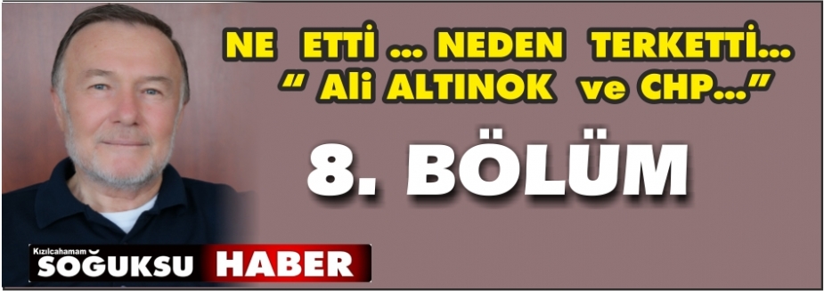 NE  ETTİ…  NEDEN  TERK  ETTİ… (8. Bölüm)   