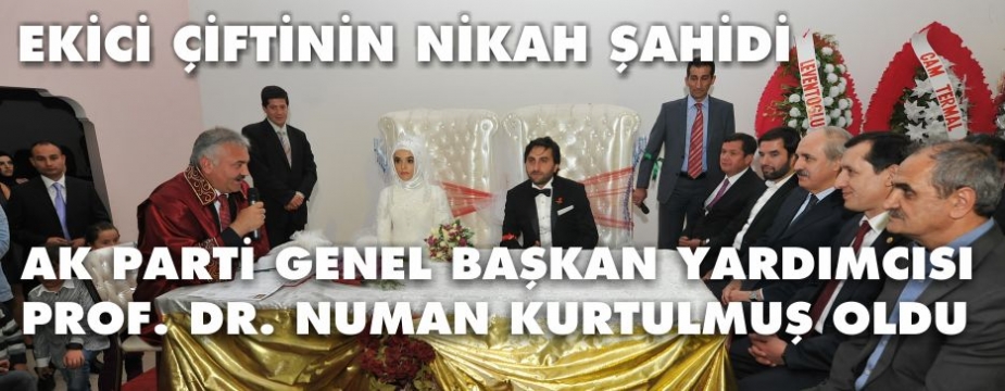 NUMAN KURTULMUŞ EKİCİ ÇİFTİNİN MUTLULUĞUNA ŞAHİTLİK ETTİ