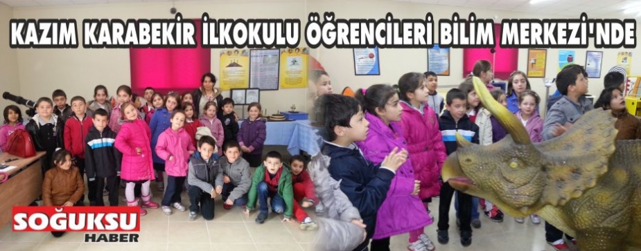 ÖĞRENCİLERİ BİLİM MERKEZİ'NDE