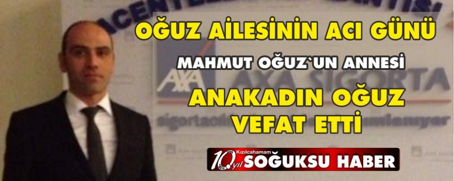 OĞUZ AİLESİNİN ACI GÜNÜ