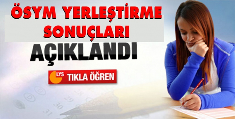 ÖSYM YERLEŞTİRME SONUÇLARI AÇIKLANDI