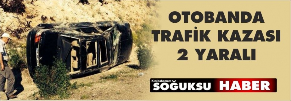 OTOBANDA TRAFİK KAZAS