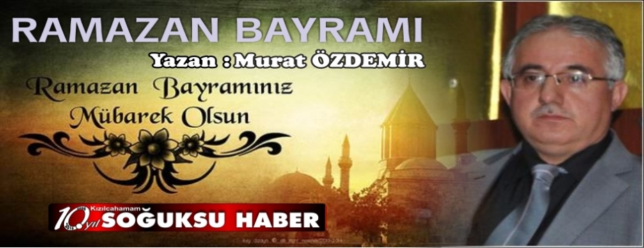 RAMAZAN BAYRAMI   Murat ÖZDEMİR YAZDI