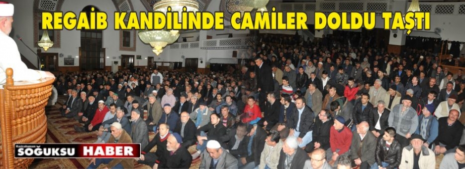 REGAİB KANDİLİNDE CAMİLER DOLDU TAŞTI