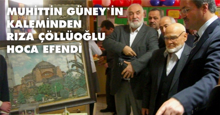 RIZA ÇÖLLÜOĞLU HOCAEFENDİNİN ARDINDAN