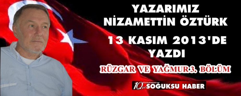 RÜZGAR  VE  YAĞMUR… (3.Bölüm)