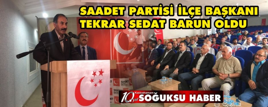  SAADET PARTİSİ SEDAT BARUN İLE DEVAM DEDİ