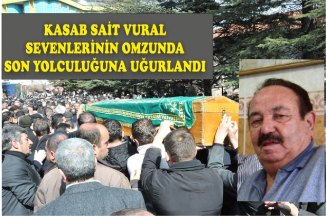 SAİT VURAL TOPRAĞA VERİLDİ.