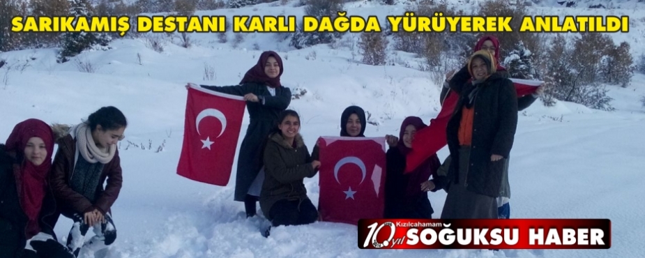 SARIKAMIŞ DESTANI KARLI DAĞDA YÜRÜYEREK ANLATILDI