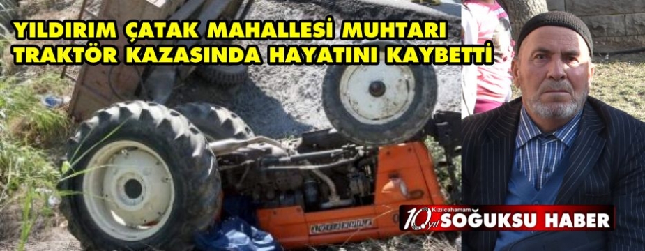  ŞEHİT BABASI TRAKTÖR KAZASINDA HAYATINI KAYBETTİ