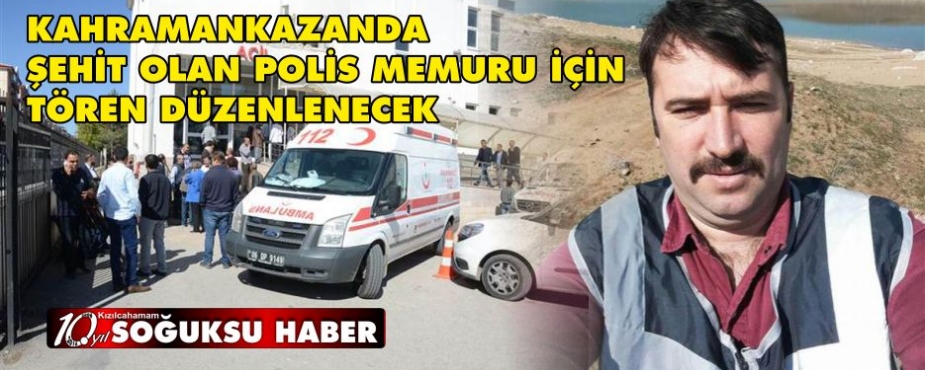 ŞEHİT POLİS İÇİN TÖREN DÜZENLENECEK