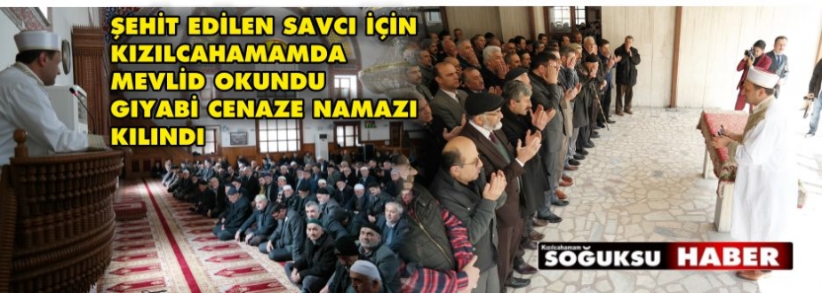ŞEHİT SAVCI İÇİN KIZILCAHAMAMDA GIYABİ CENAZE NAMAZI KILINDI