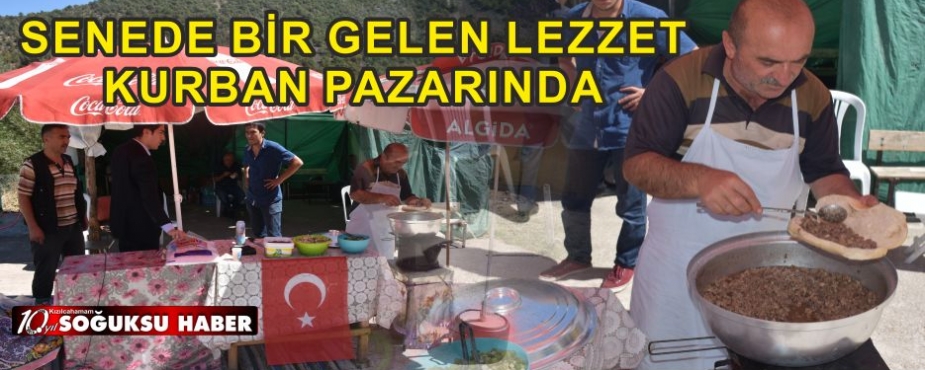 SENEDE BİR GELEN LEZZET KURBAN PAZARINDA