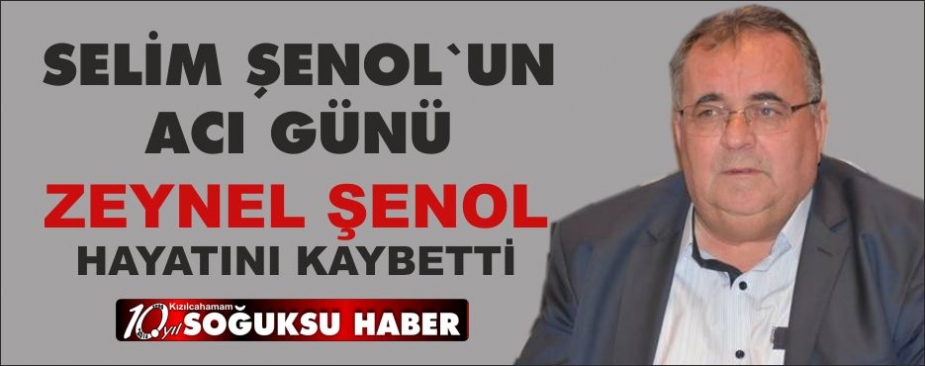 ŞENOL AİLESİNİN ACI GÜNÜ