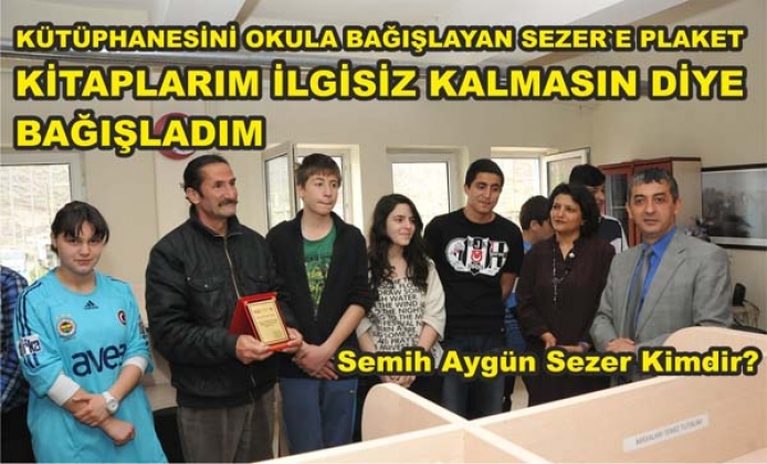 SEZER KÜTÜPHANESİNİ OKULA BAĞIŞLADI