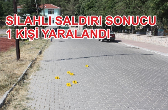 SİLAHLI SALDIRI SONUCU 1 KİŞİ YARALANDI