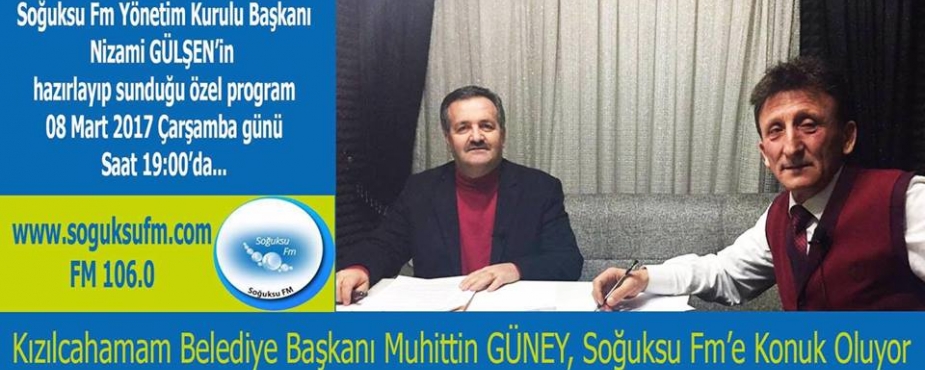 SOĞUKSU FM'İN KONUĞU BELEDİYE BAŞKANI MUHİTTİN GÜNEY