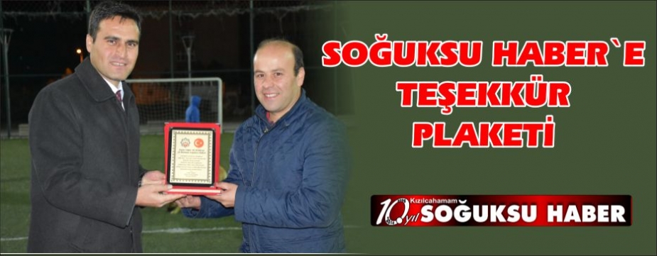  SOĞUKSU HABER'E TEŞEKKÜR PLAKETİ