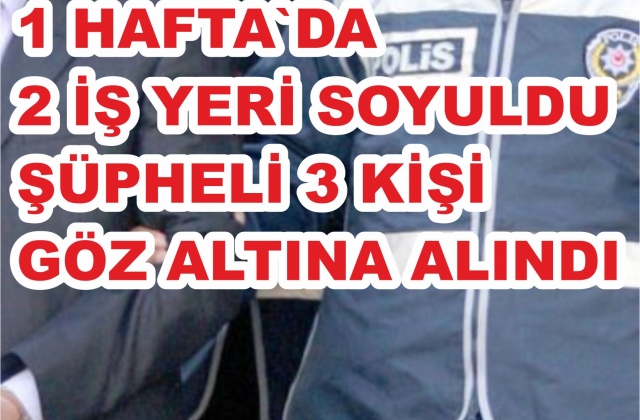 ŞÜPHELİ 3 KİŞİ YAKALANDI