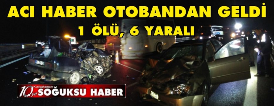 TRAFİK KAZASI BİR ÖLÜ ALTI YARALI